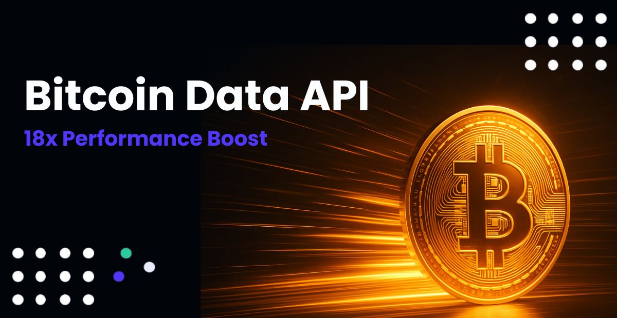Bitcoin Data API Just Got (a lot) Faster