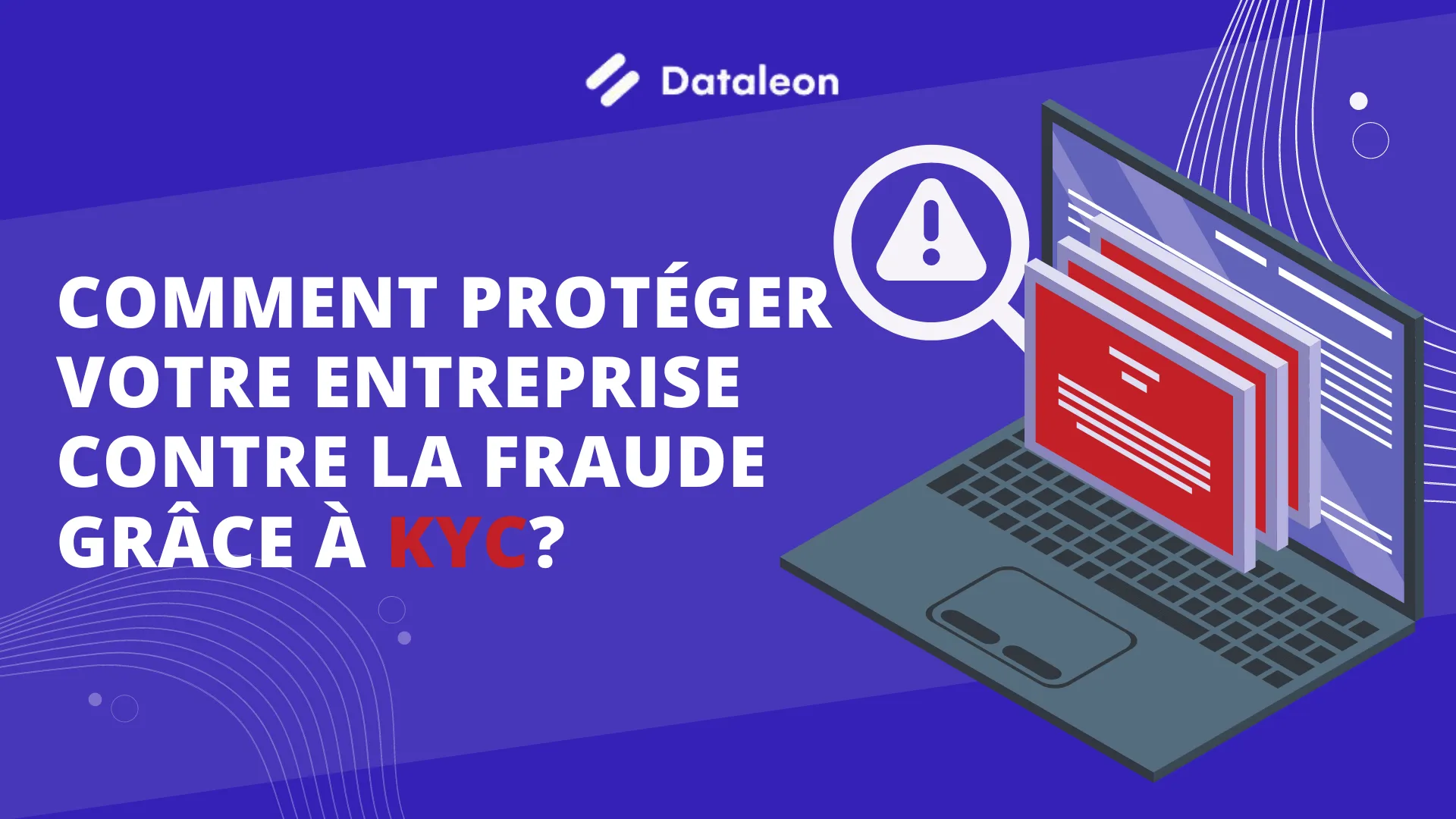 Comment protéger votre entreprise contre la fraude grâce à KYC