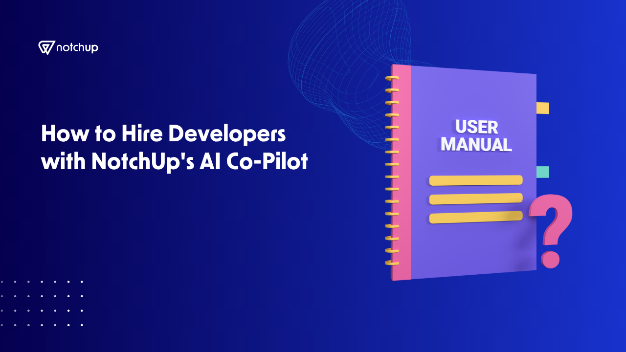 How to Hire Developers with NotchUp's AI Co-Pilot 