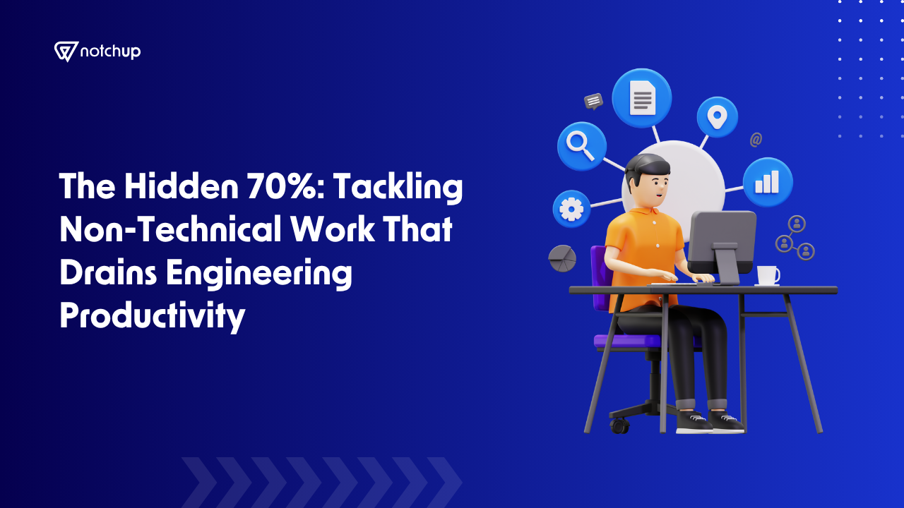 The Hidden 70%: Tackling Non-Technical Work That Drains Engineering Productivity
