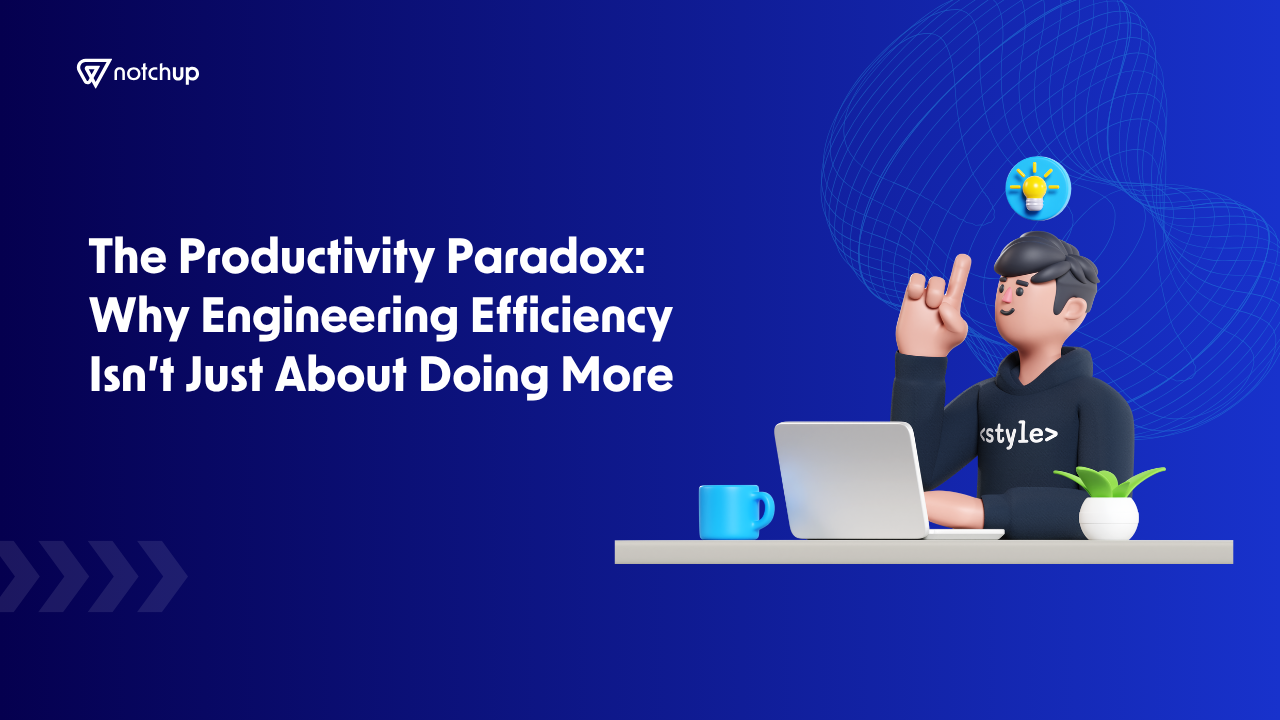 The Productivity Paradox: Why Engineering Efficiency Isn’t Just About Doing More