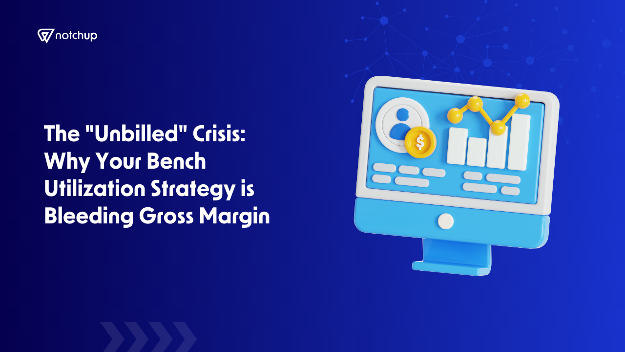 The "Unbilled" Crisis: Why Your Bench Utilization Strategy is Bleeding Gross Margin
