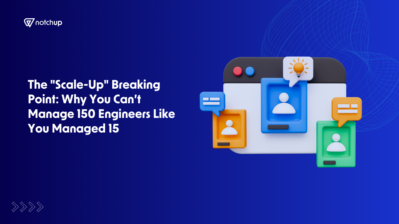 The "Scale-Up" Breaking Point: Why You Can’t Manage 150 Engineers Like You Managed 15