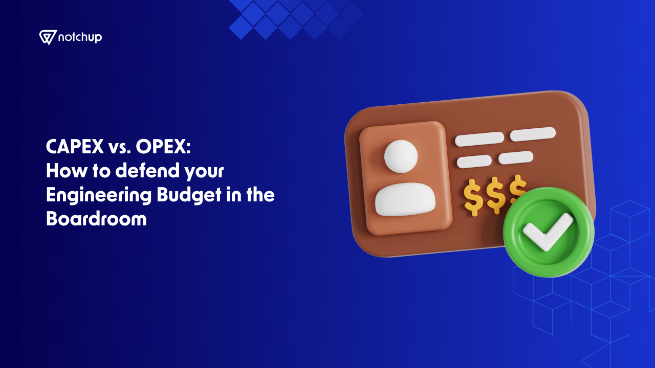 CAPEX vs. OPEX: How to defend your Engineering Budget in the Boardroom