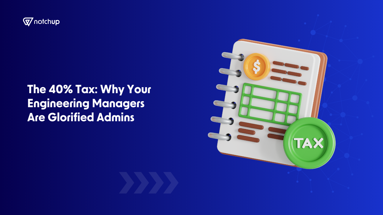 The 40% Tax: Why Your Engineering Managers Are Glorified Admins 