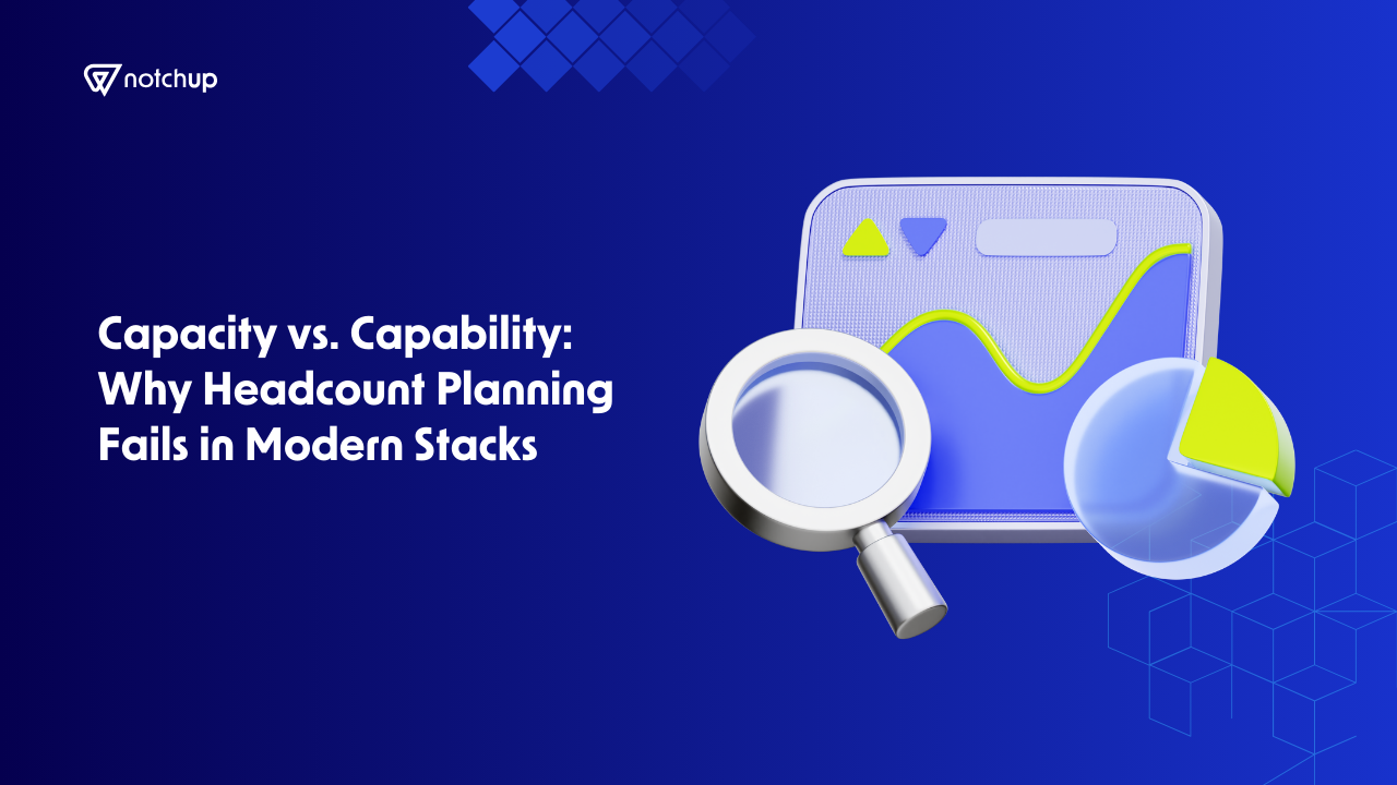 Capacity vs. Capability: Why Headcount Planning Fails in Modern Stacks 