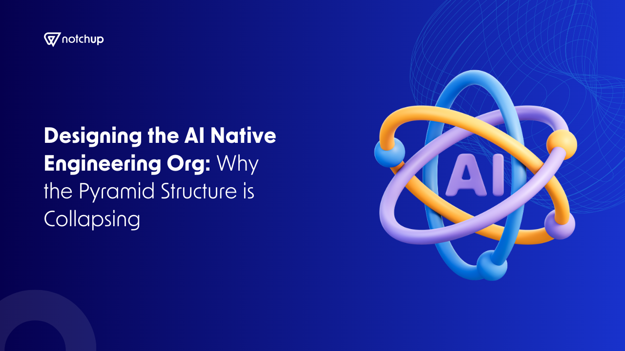 Designing the AI Native Engineering Org: Why the Pyramid Structure is Collapsing 