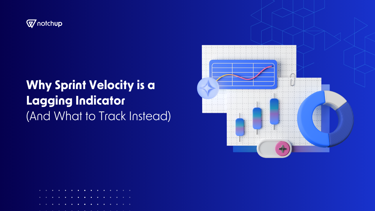 Why Sprint Velocity is a Lagging Indicator (And What to Track Instead) 