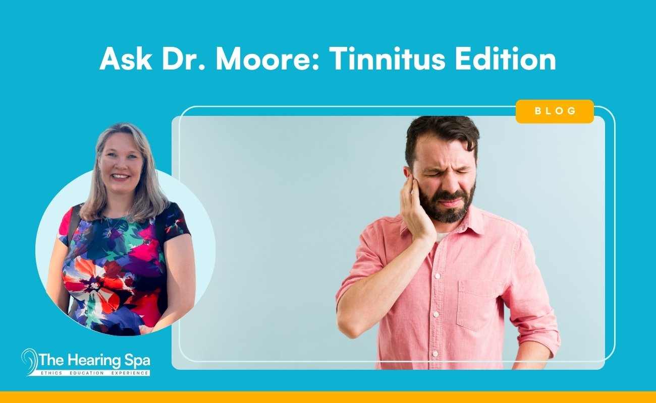 Ask Dr. Moore: Tinnitus Edition