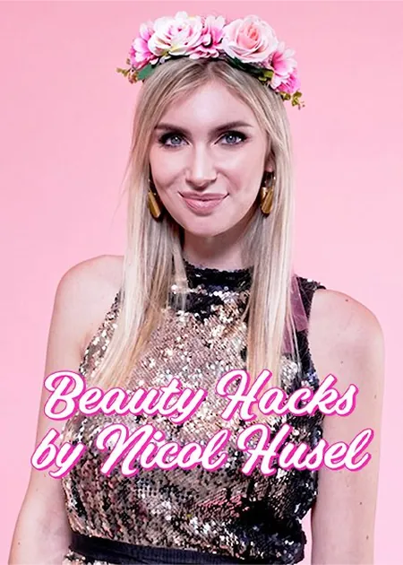 Beauty Hacks by Nicol Husel