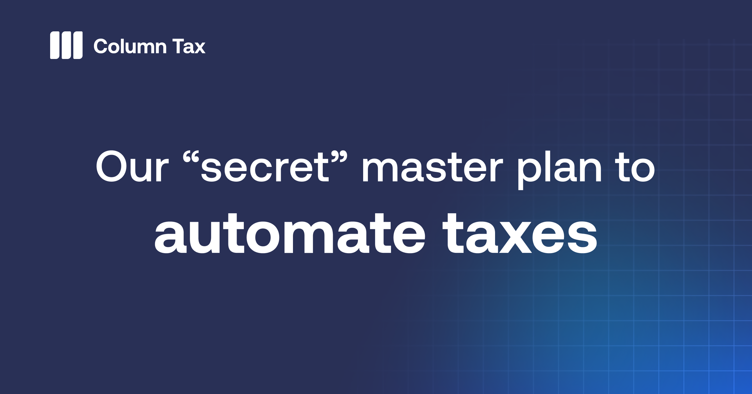 Column Tax's master plan to automate tax filing (just between you and me)