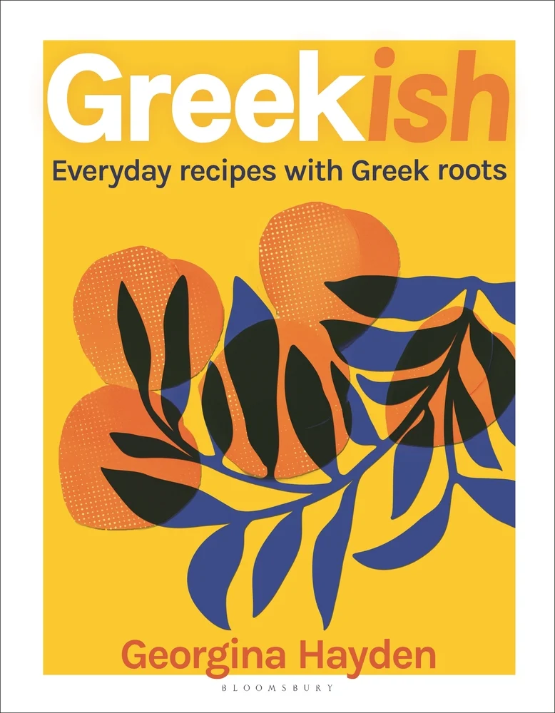 Greekish Everyday Recipes with Greek Roots by Georgina Hayden
