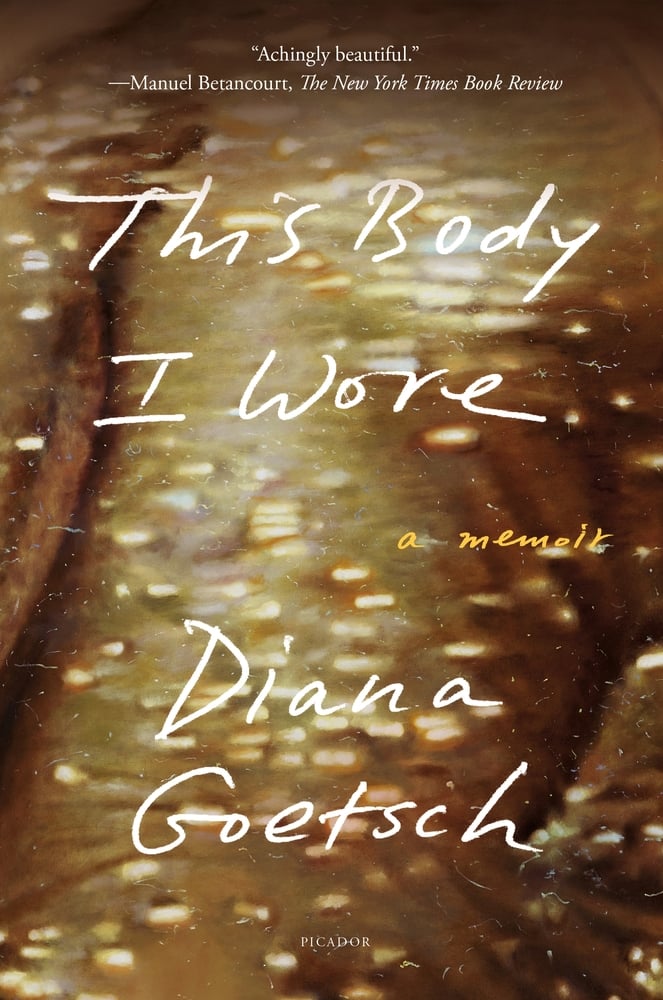 This Body I Wore A Memoir by Diana Goetsch