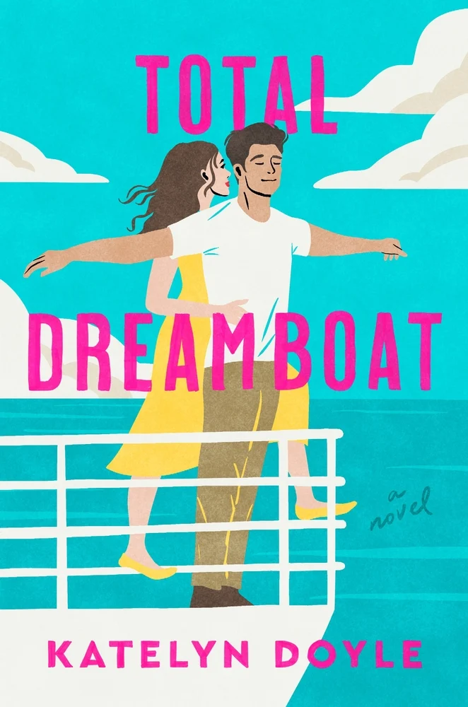 Total Dreamboat A Novel by Katelyn Doyle