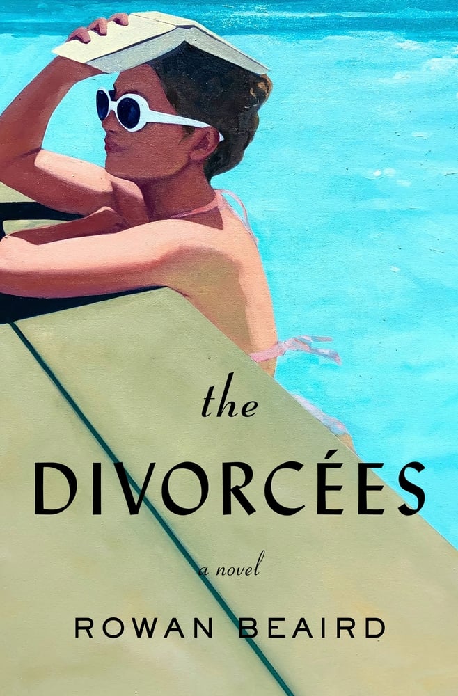 The Divorcées A Novel by Rowan Beaird