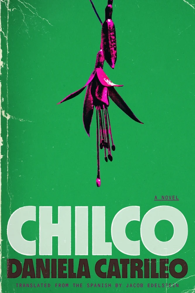 Chilco A Novel by Daniela Catrileo