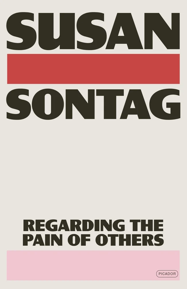 Regarding the Pain of Others by Susan Sontag