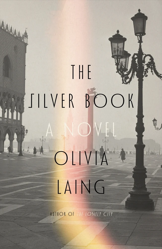 The Silver Book A Novel by Olivia Laing