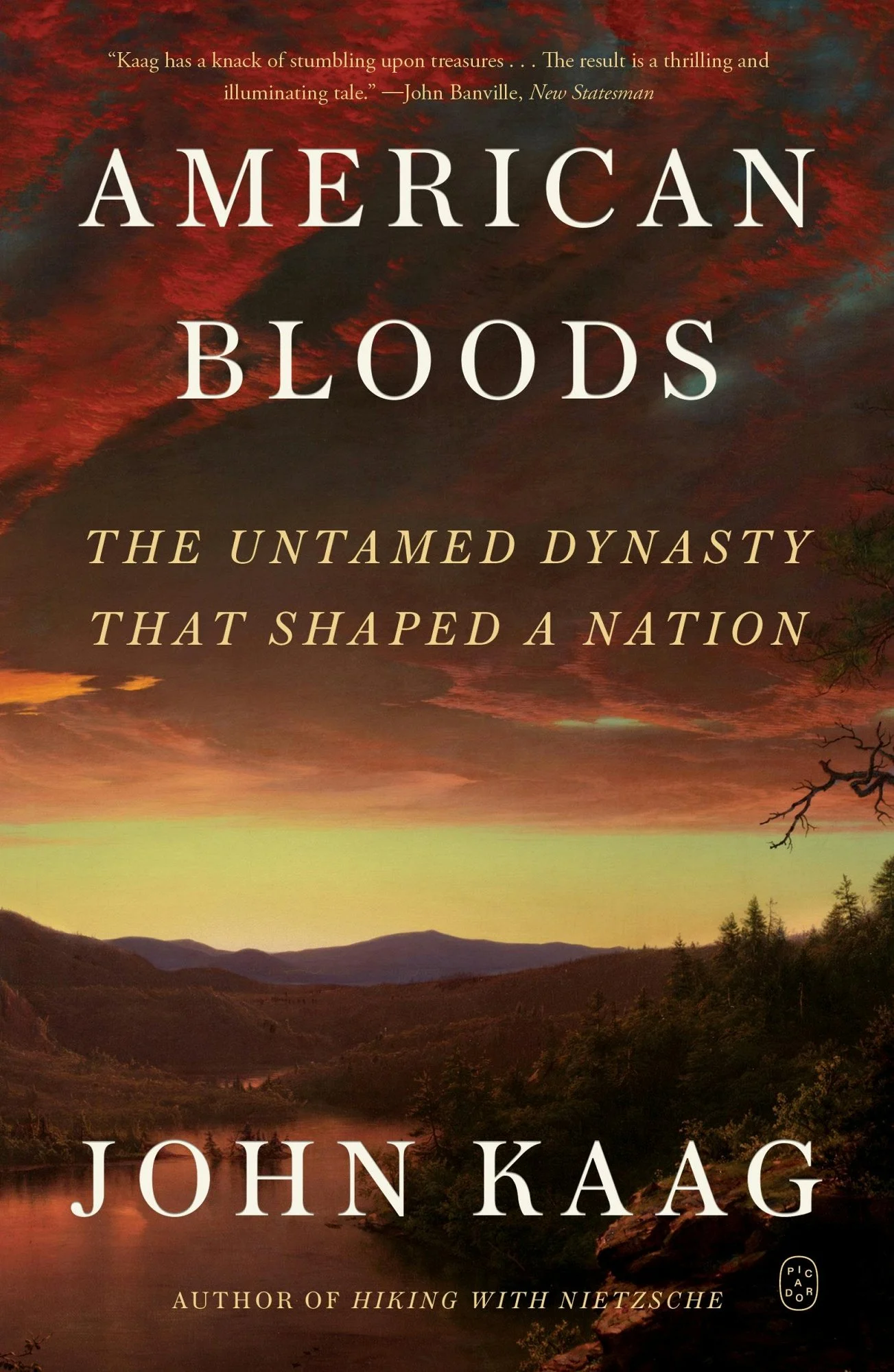 American Bloods The Untamed Dynasty That Shaped a Nation by John Kaag