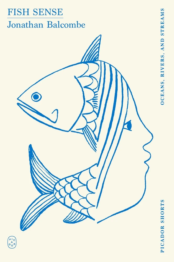 Fish Sense (Picador Shorts) by Jonathan Balcombe