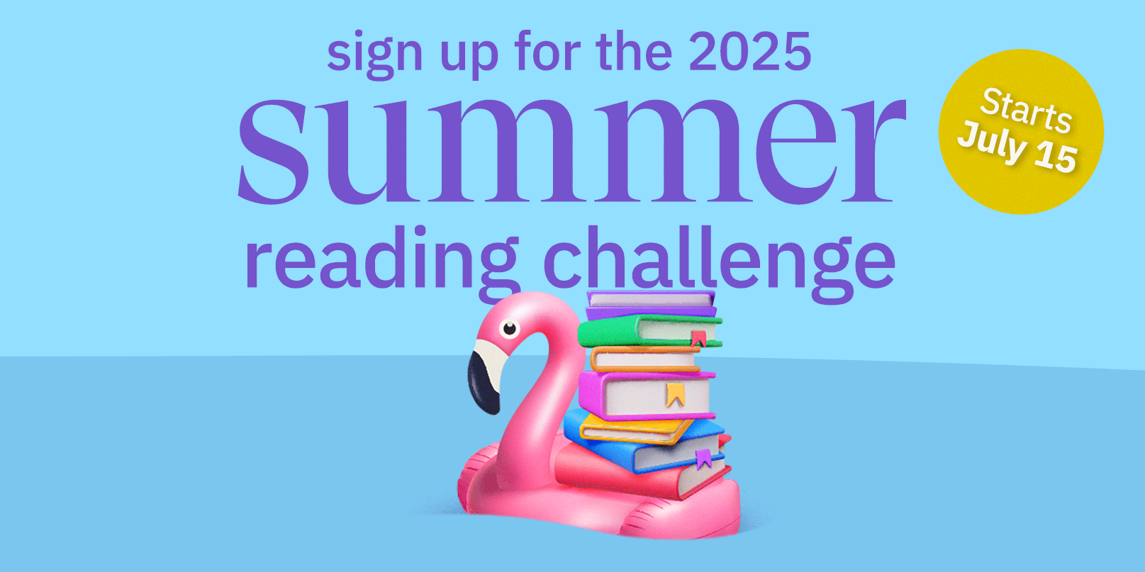 Illustration of a pink flamingo pool toy floating up and down in blue waters with books piled high on its back. Behind it a title reads "Sign up for the 2025 summer reading challenged: Starts July 15"