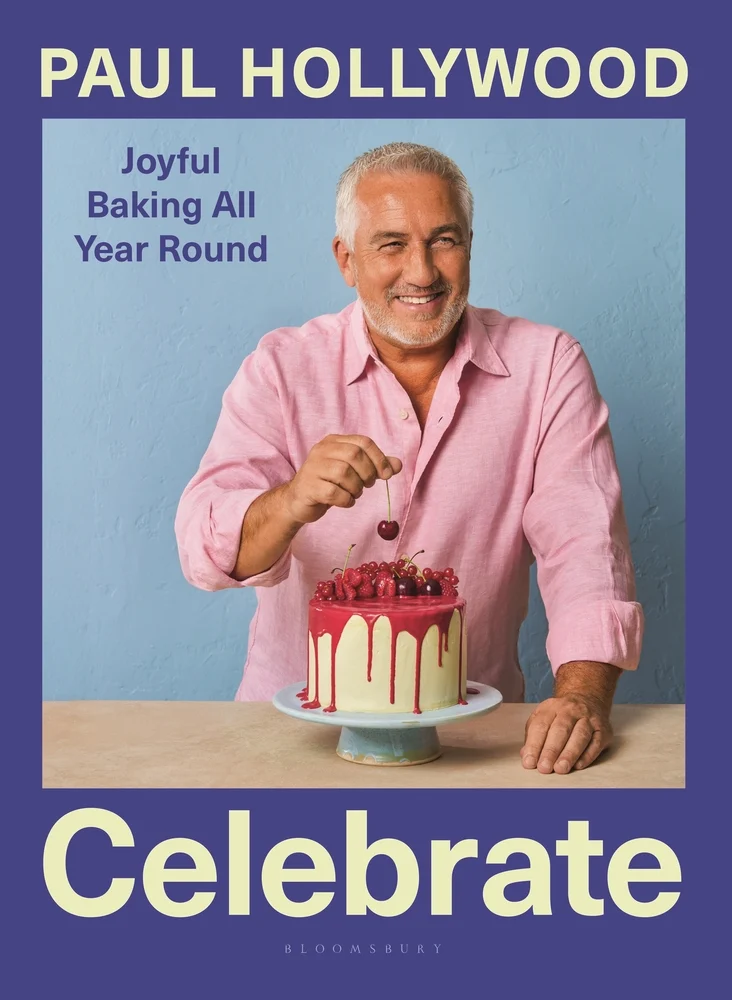 Celebrate Joyful Baking All Year Round by Paul Hollywood