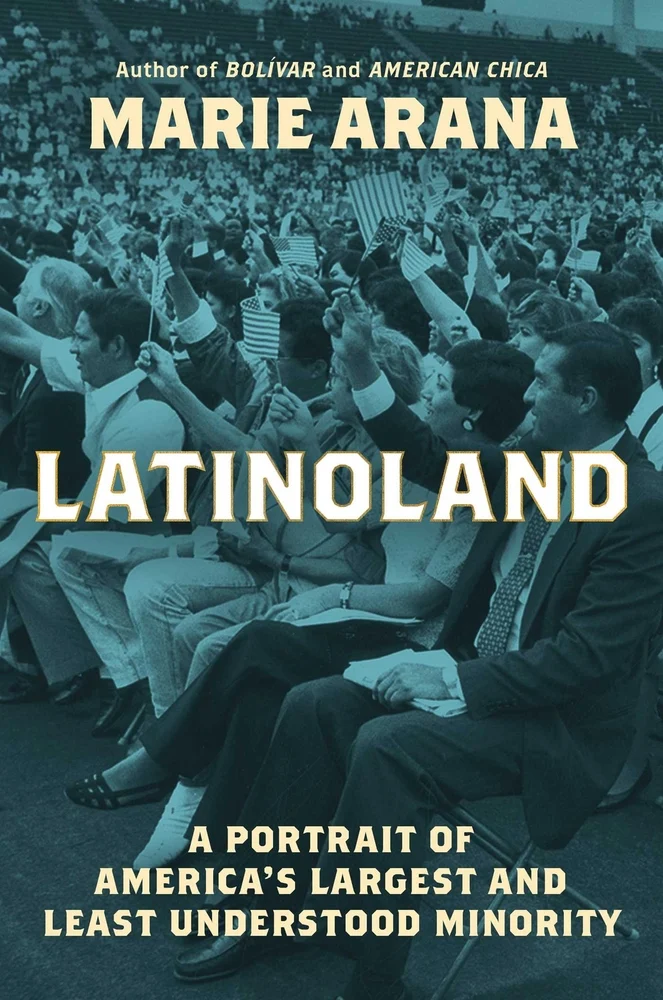LatinoLand A Portrait of America's Largest and Least Understood Minority by Marie Arana 