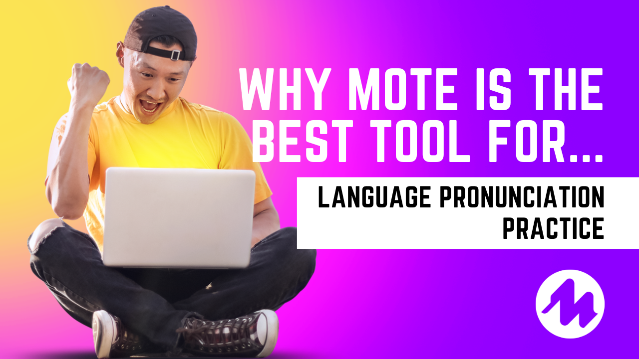 5 Reasons Mote's Voice Notes Are the Best Tool for Language Pronunciation Practice.