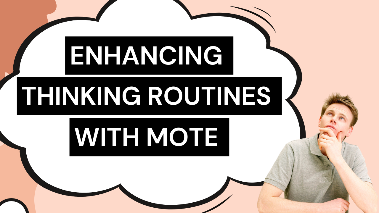 Enhancing Thinking Routines with Mote.