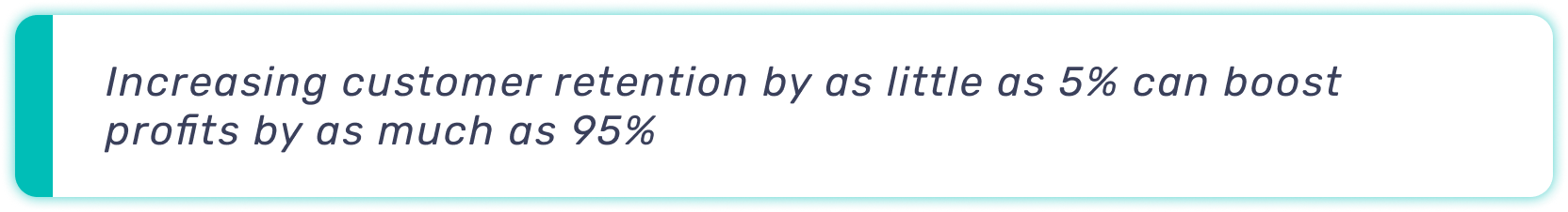 Quote bar: increasing customer retention by as little as 5% can boost profits by as much as 95%