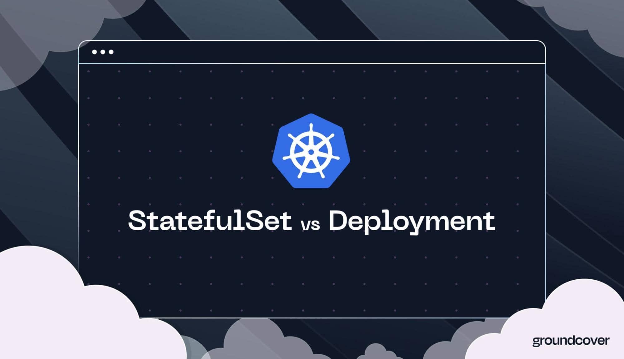 Kubernetes StatefulSet vs. Deployment: Differences & Examples