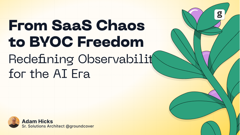 From SaaS Chaos to BYOC Freedom: Redefining Observability for the AI Era