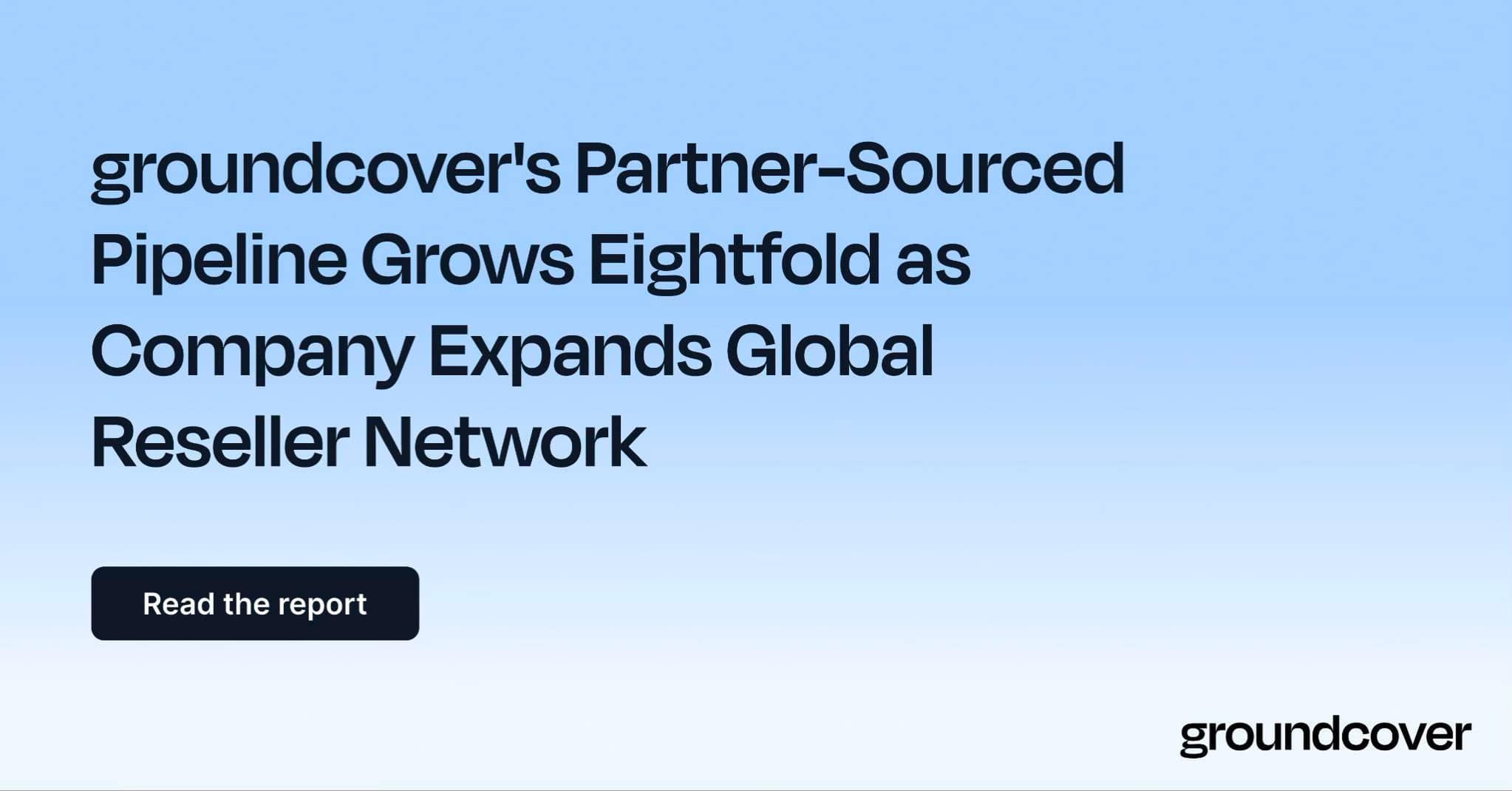 groundcover's Partner-Sourced Pipeline Grows Eightfold as Company Expands Global Reseller Network