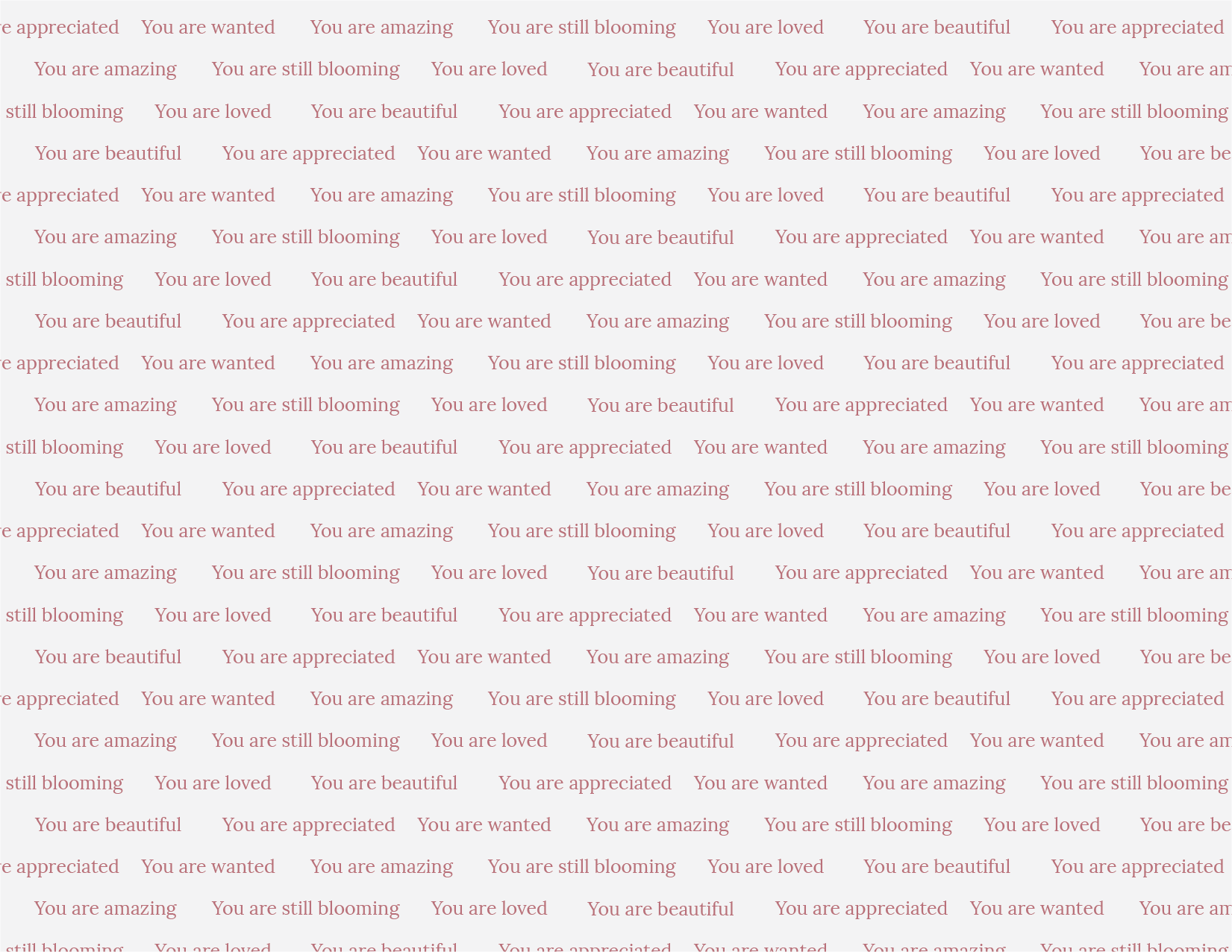 Still Blooming affirmation background image. You are Beautiful. You are amazing. You are loved. You are Still Blooming.