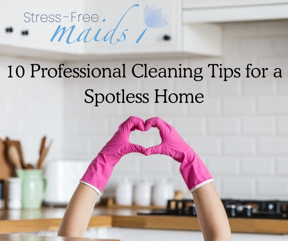🧼 10 Professional Cleaning Tips for a Spotless Home