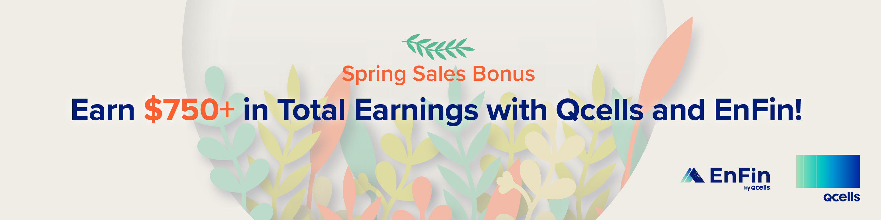 Spring Sales Bonus. Earn $750+ in Total Earnings with Qcells and EnFin!