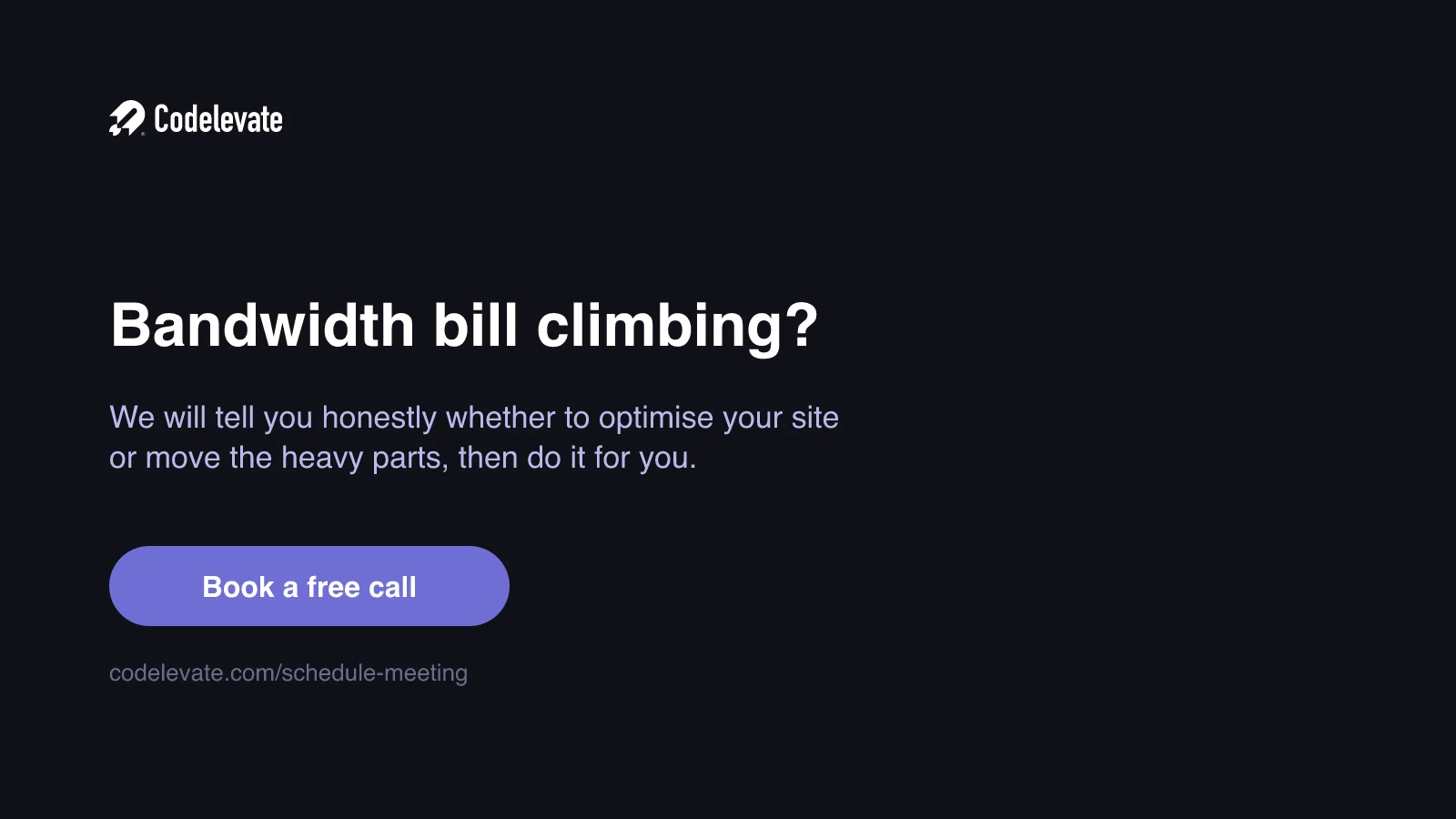 Codelevate call to action: Webflow bandwidth bill climbing, book a free call