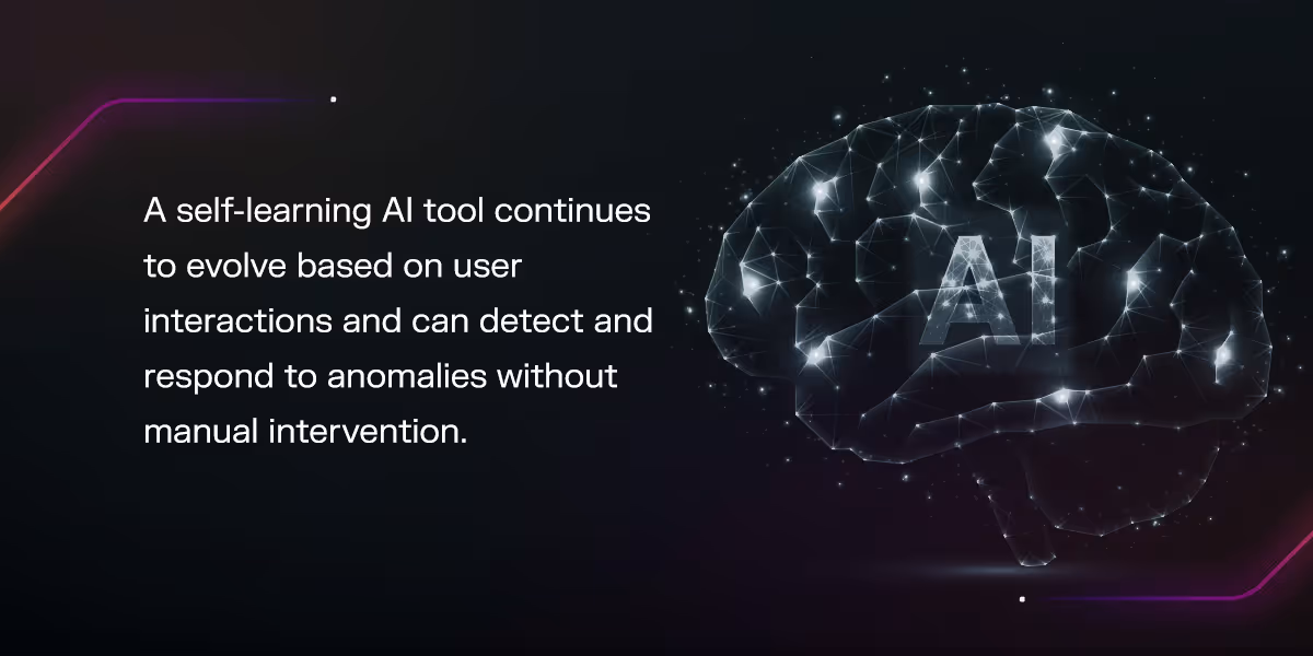 self-learning ai tool continues to evolve based on user interactions and can detect and respond to anomalies without manual intervention