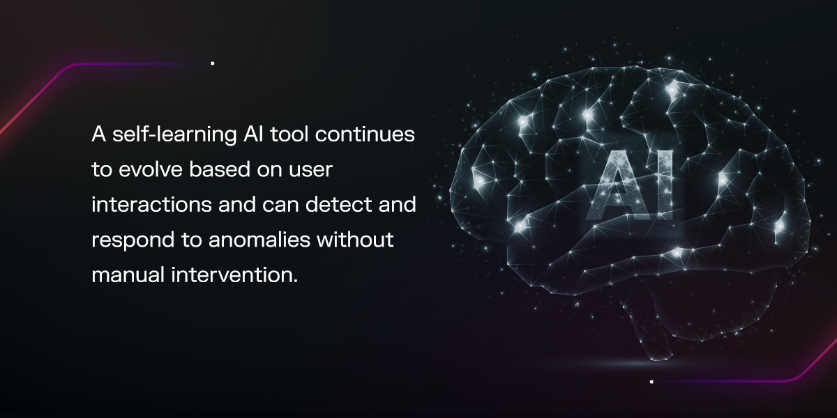 self-learning ai tool continues to evolve based on user interactions and can detect and respond to anomalies without manual intervention