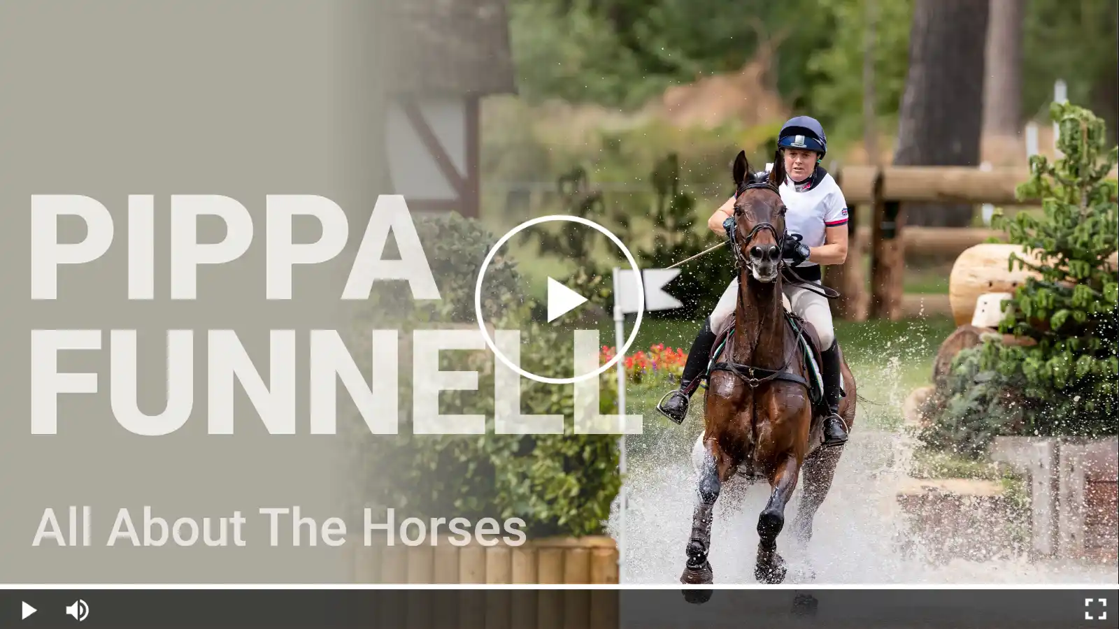 Thumbnail of Pippa Funnell docmentary All About The Horses, capturing the eventing rider in her ride throught the water