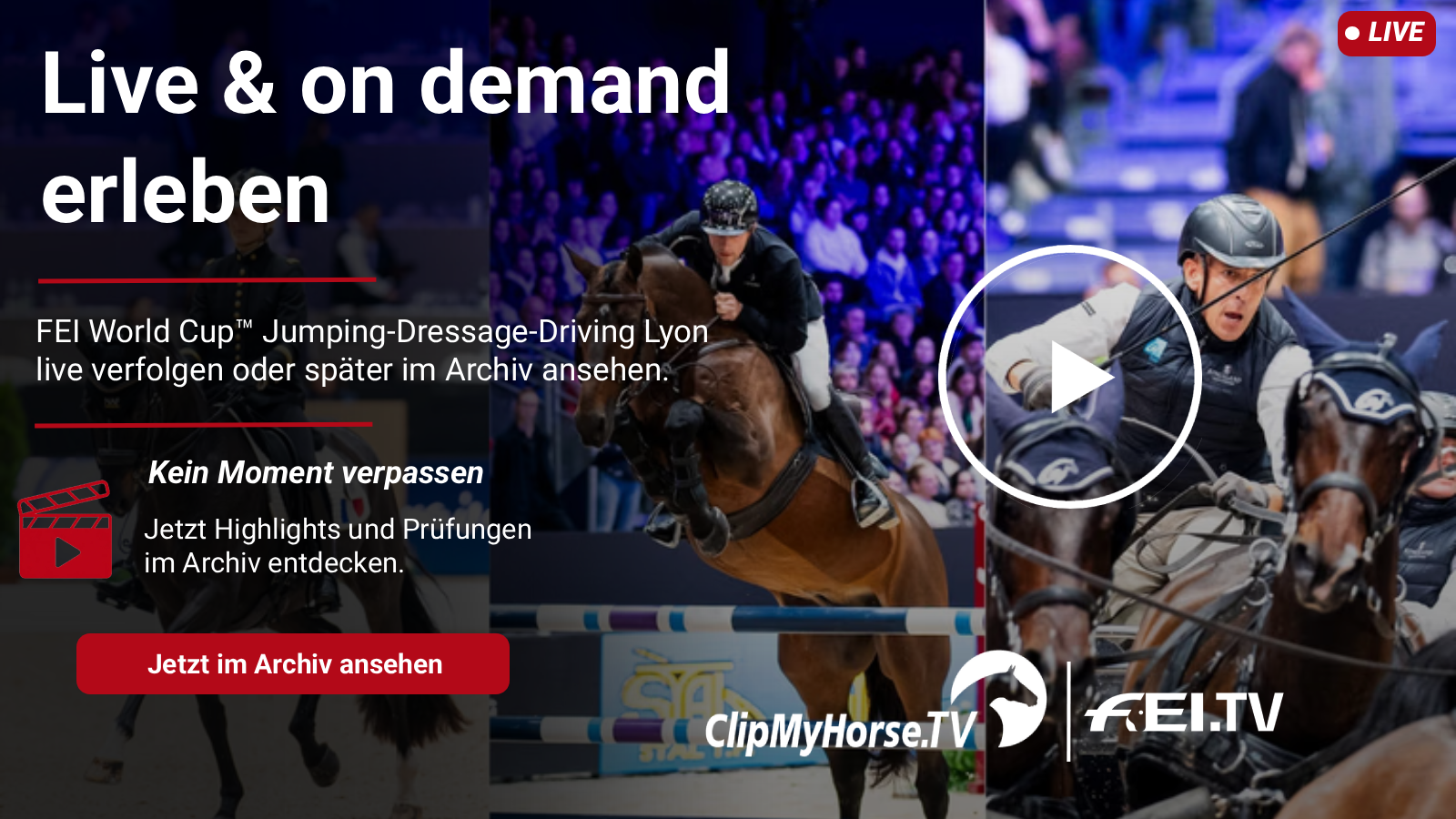 Grafik zum FEI World Cup™ Jumping-Dressage-Driving Lyon mit Live-&-On-Demand-Hinweis, Play-Button sowie ClipMyHorse.TV- und FEI.TV-Logo.