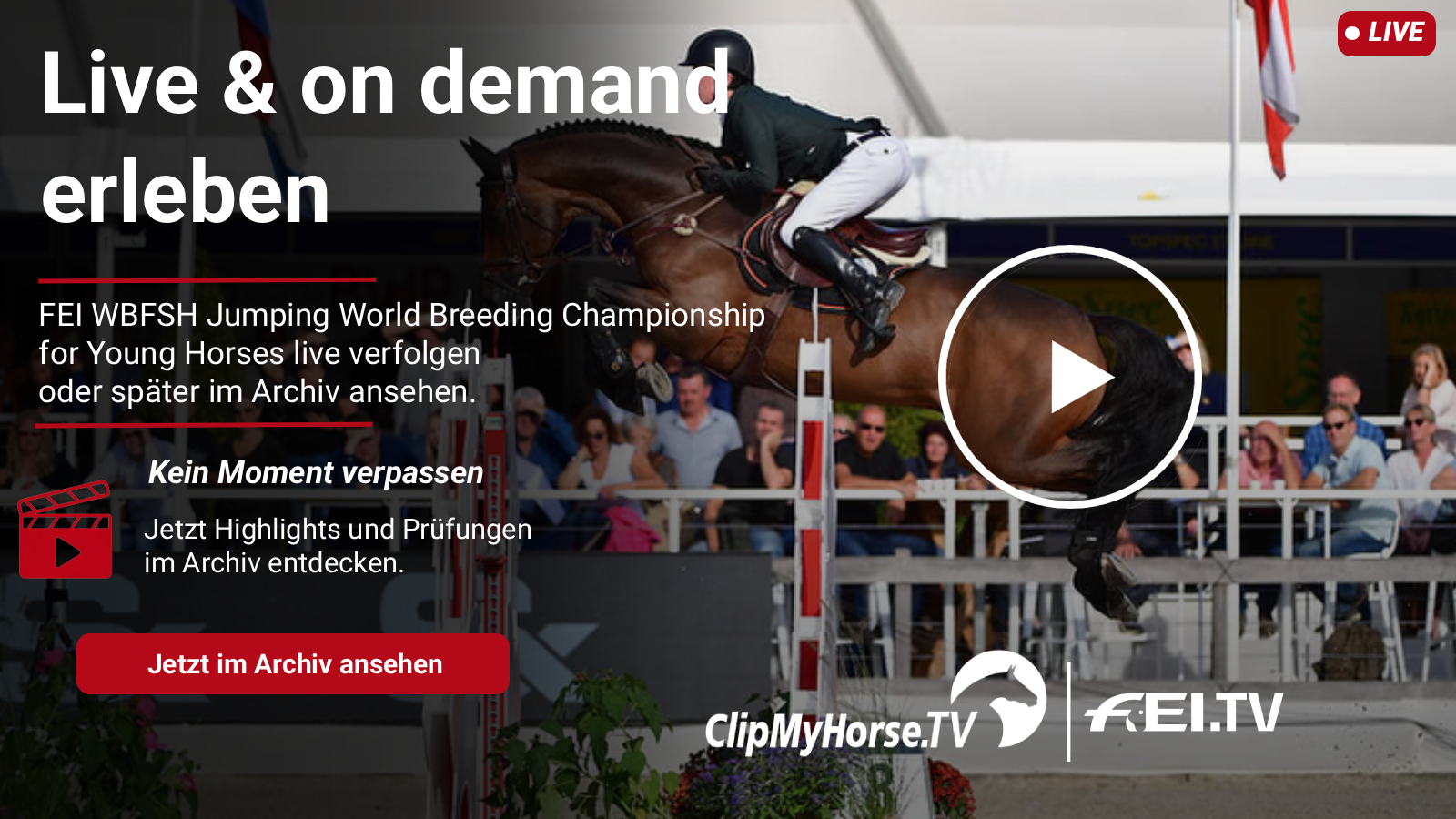 Springpferd bei der FEI WBFSH Jumping World Breeding Championship for Young Horses mit Live-&-On-Demand-Hinweis, Play-Button sowie ClipMyHorse.TV- und FEI.TV-Logo.