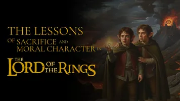 The Lessons of Sacrifice and Moral Character in The Lord of the Rings