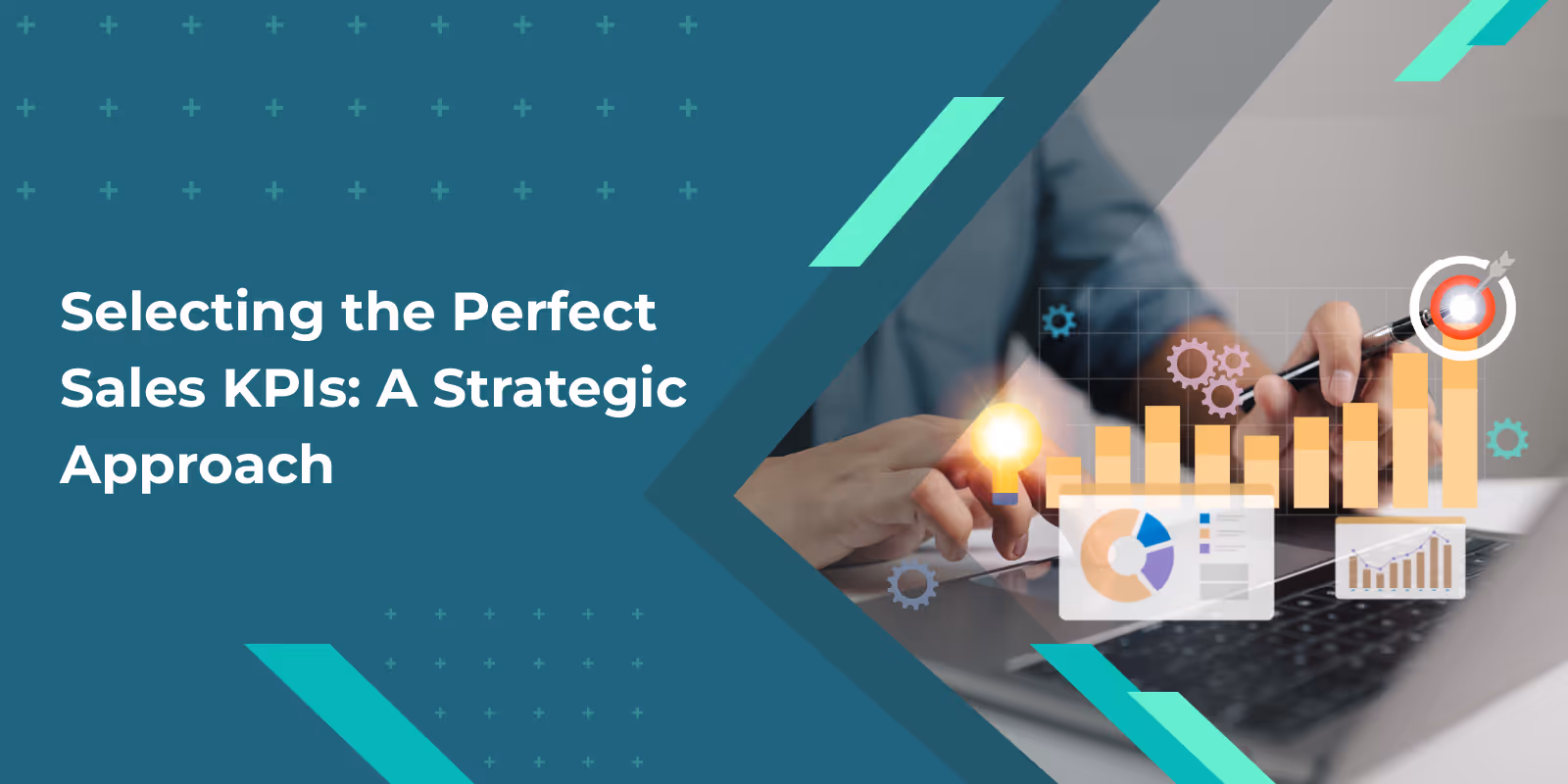 Selecting the Perfect Sales KPIs: A Strategic Approach