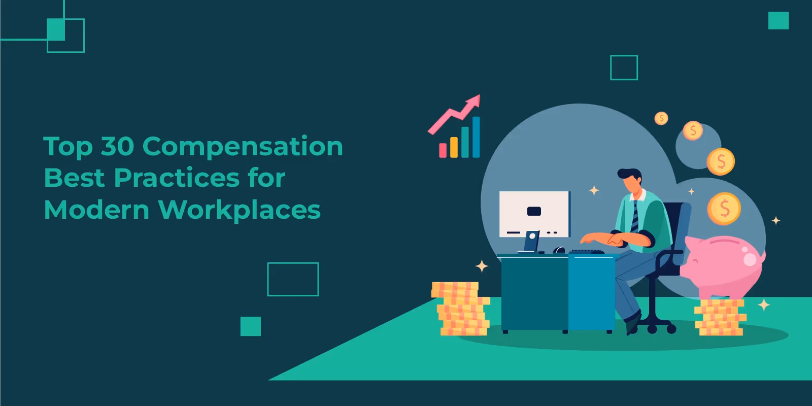 Top 30 Compensation Best Practices for Modern Workplaces