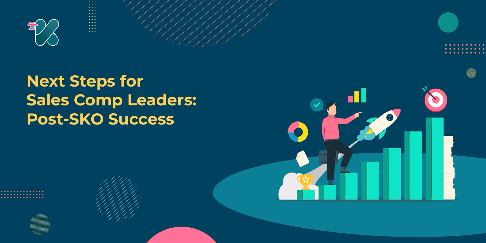 Next Steps for Sales Comp Leaders: Post-SKO Success