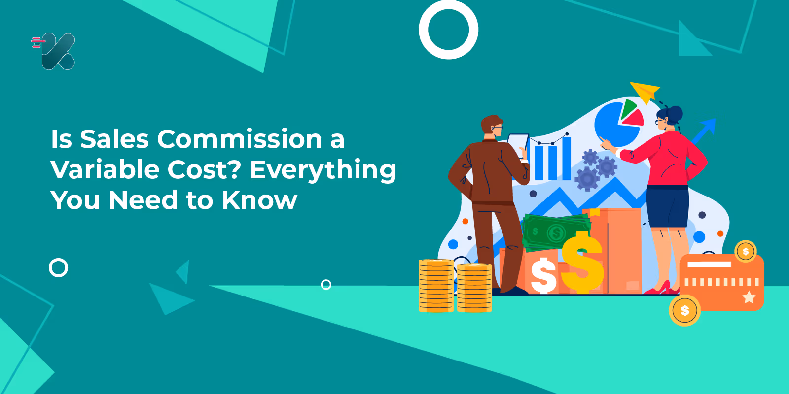  Is Sales Commission a Variable Cost? Everything You Need to Know