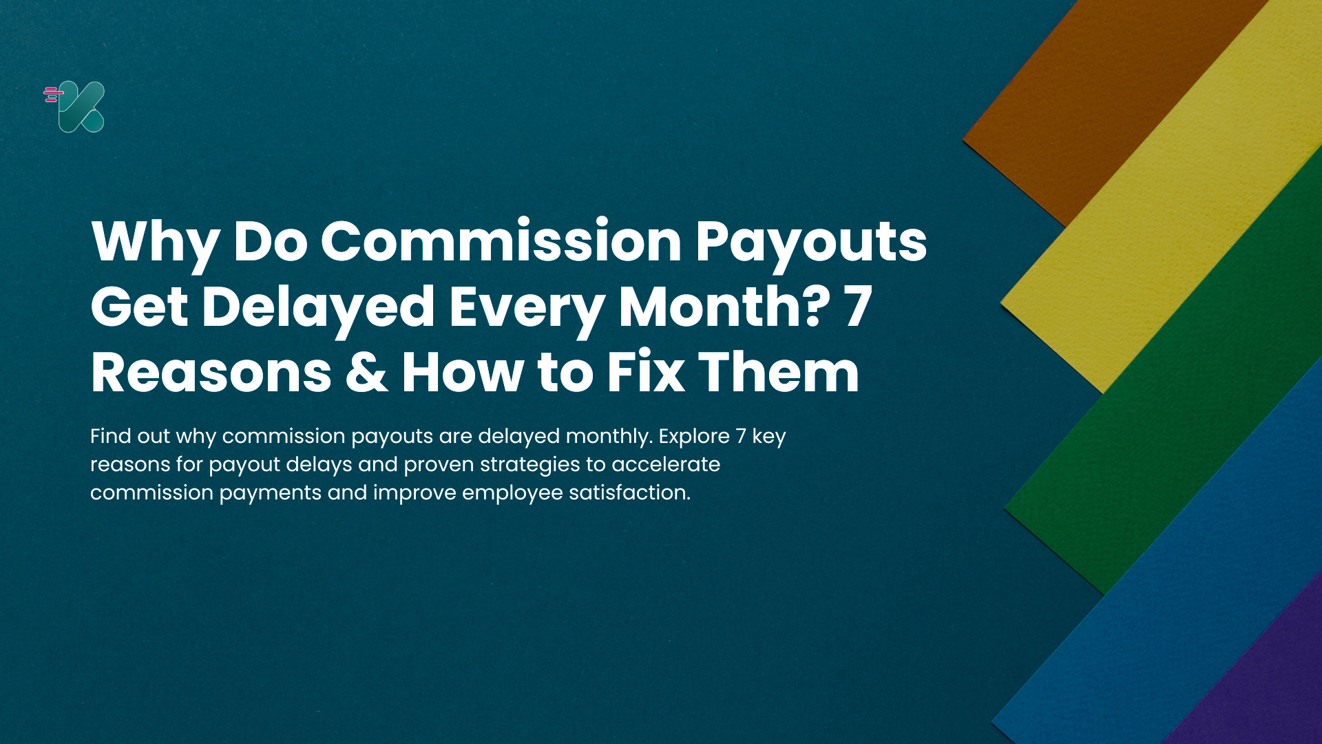 Why Do Commission Payouts Get Delayed Every Month? 7 Reasons & How to Fix Them 