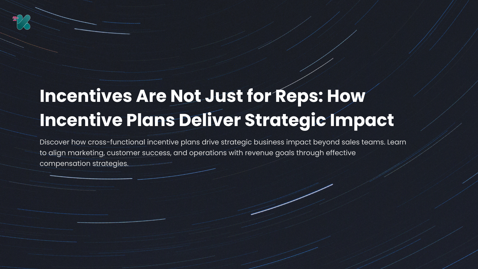 Incentives Are Not Just for Reps: How Incentive Plans Deliver Strategic Impact
