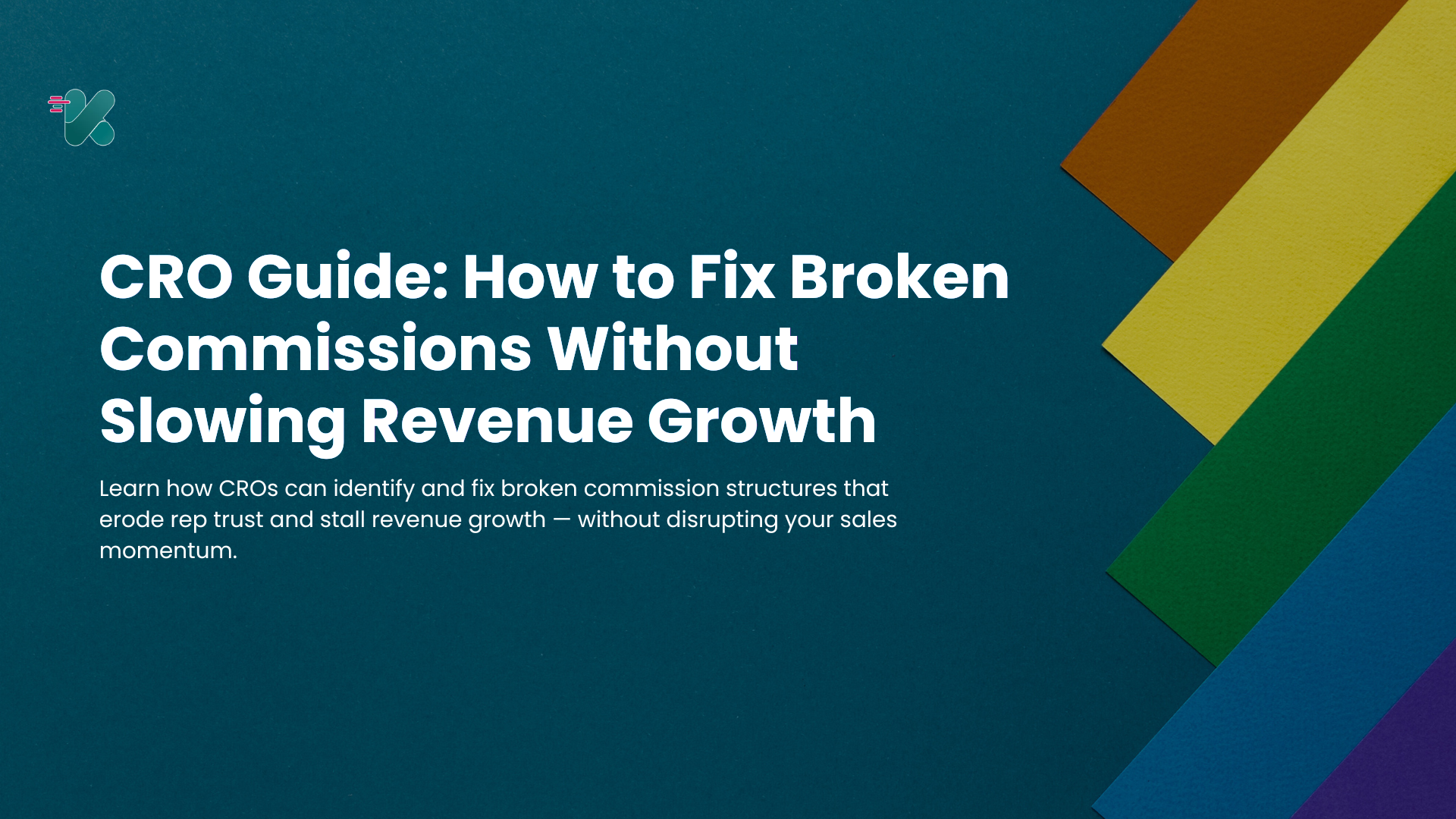- CRO Guide: How to Fix Broken Commissions Without Slowing Revenue Growth